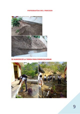 FOTOGRAFÍAS DEL PROCESO
SE HUMEDECIÓ LA TIERRA PARA PODER ESCARBAR
 