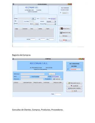 Registro de Compras 
Consultas de Clientes, Compras, Productos, Proveedores. 
 