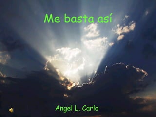 Me basta así Angel L. Carlo 