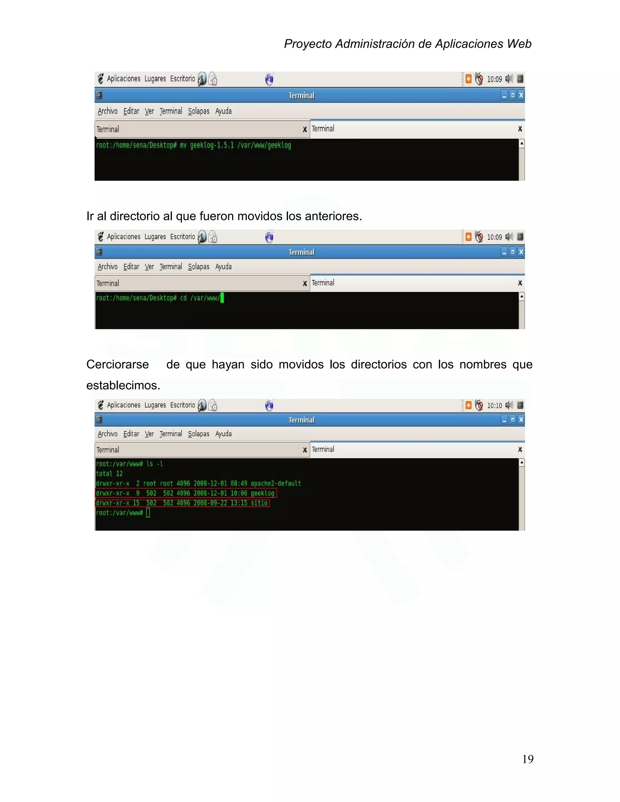 Proyecto Administración de Aplicaciones Web
Ir al directorio al que fueron movidos los anteriores.
Cerciorarse de que hayan sido movidos los directorios con los nombres que
establecimos.
19
 