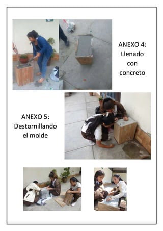 ANEXO 4:
Llenado
con
concreto
ANEXO 5:
Destornillando
el molde
 