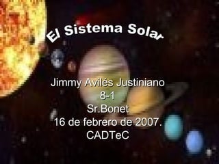 Jimmy Avilés Justiniano 8-1 Sr.Bonet 16 de febrero de 2007. CADTeC El Sistema Solar 