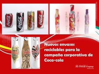 Nuevos envases reciclables para la campaña corporativa de Coca-cola 
