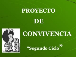 PROYECTO DE CONVIVENCIA “ Segundo Ciclo ” 