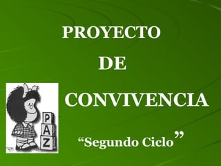 PROYECTO
DE
CONVIVENCIA
“Segundo Ciclo”
 