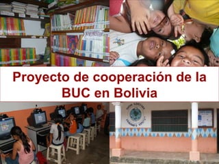 Proyecto de cooperación de la BUC en Bolivia 