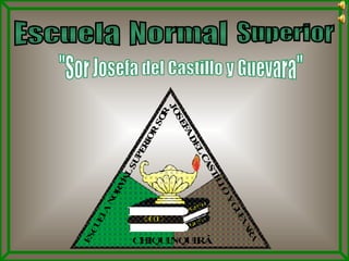 Escuela Normal Superior &quot;Sor Josefa del Castillo y Guevara&quot; 
