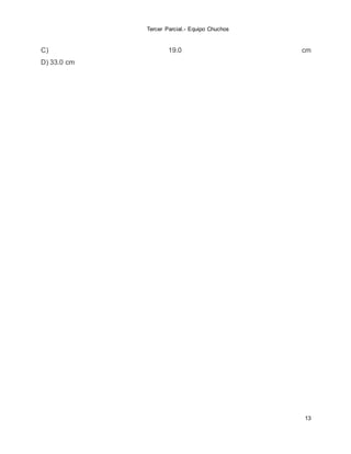 Tercer Parcial.- Equipo Chuchos
13
C) 19.0 cm
D) 33.0 cm
 