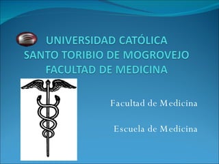 Facultad de Medicina     Escuela de Medicina   