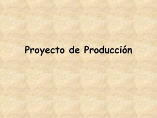 Proyecto de Producción 