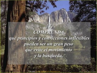 12)12)
COMPRENDACOMPRENDA
qué principios y convicciones inflexiblesqué principios y convicciones inflexibles
pueden ser un gran pesopueden ser un gran peso
que evite el movimientoque evite el movimiento
y la búsqueda.y la búsqueda.
Visita: www.RenuevoDePlenitud.com
 