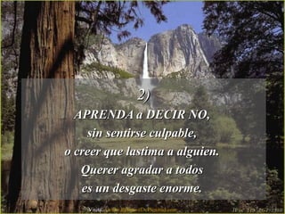2)2)
APRENDA a DECIR NO,APRENDA a DECIR NO,
sin sentirse culpable,sin sentirse culpable,
o creer que lastima a alguien.o creer que lastima a alguien.
Querer agradar a todosQuerer agradar a todos
es un desgaste enorme.es un desgaste enorme.
Visita: www.RenuevoDePlenitud.com
 