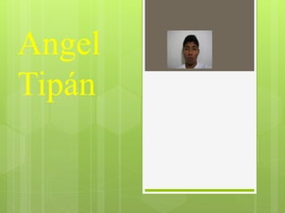 Angel
Tipán
 