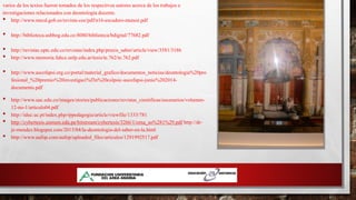 varios de los textos fueron tomados de los respectivos autores acerca de los trabajos e
investigaciones relacionados con deontología docente.
• http://www.mecd.gob.es/revista-cee/pdf/n16-escudero-munoz.pdf
• http://biblioteca.usbbog.edu.co:8080/biblioteca/bdigital/77682.pdf
• http://revistas.uptc.edu.co/revistas/index.php/praxis_saber/article/view/3581/3186
• http://www.memoria.fahce.unlp.edu.ar/tesis/te.762/te.762.pdf
• http://www.ascofapsi.org.co/portal/material_grafico/documentos_noticias/deontologia%20pro
fesional_%20premio%20investigaci%f3n%20colpsic-ascofapsi-junio%202014-
documento.pdf
• http://www.uac.edu.co/images/stories/publicaciones/revistas_cientificas/escenarios/volumen-
12-no-1/articulo04.pdf
• http://iduc.uc.pt/index.php/rppedagogia/article/viewfile/1333/781
• http://cybertesis.unmsm.edu.pe/bitstream/cybertesis/3266/1/orna_so%281%29.pdf http://dr-
je-mendez.blogspot.com/2013/04/la-deontologia-del-saber-en-la.html
• http://www.aufop.com/aufop/uploaded_files/articulos/1291992517.pdf
 