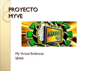 PROYECTO  MYVE My Virtual Evidences SENA 
