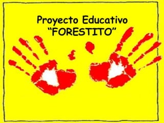 Proyecto Educativo “FORESTITO” 