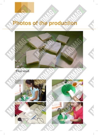 Photos of the production
*Final result
 