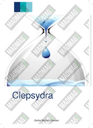 Clepsydra
Javier Suárez Lloréns
 