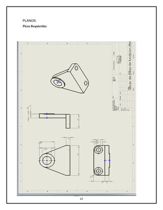 PLANOS:
Pieza Requierida:




                    43
 