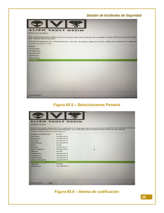 Gestión de Incidentes de Seguridad
68
Figura #3.5 – Seleccionamos Panamá
Figura #3.6 – Idioma de codificación
 