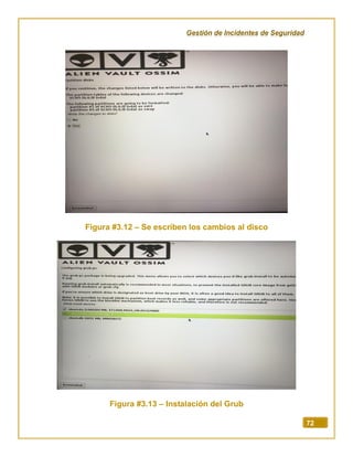 Gestión de Incidentes de Seguridad
72
Figura #3.12 – Se escriben los cambios al disco
Figura #3.13 – Instalación del Grub
 