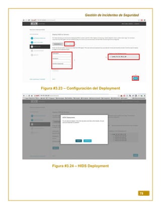 Gestión de Incidentes de Seguridad
78
Figura #3.23 – Configuración del Deployment
Figura #3.24 – HIDS Deployment
 