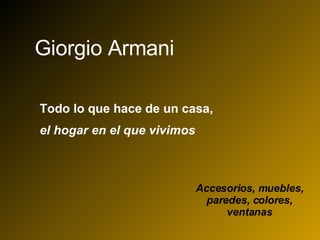 Giorgio Armani Accesorios, muebles, paredes, colores, ventanas Todo lo que hace de un casa,  el hogar en el que vivimos 