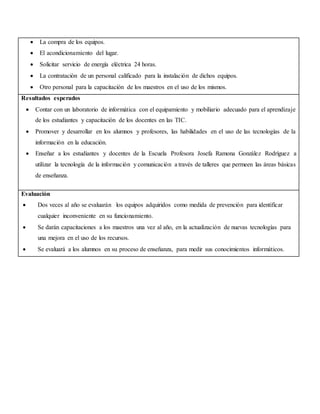  La compra de los equipos.
 El acondicionamiento del lugar.
 Solicitar servicio de energía eléctrica 24 horas.
 La con...