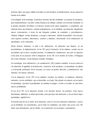de forma eficaz una mejor calidad en la labor, lo cual beneficia el establecimiento de una educación
basada en la calidad....