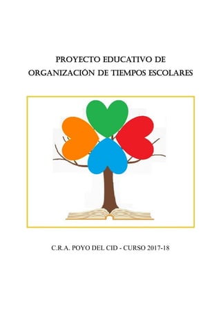 PROYECTO educativo de
organización de tiempos escolares
C.R.A. POYO DEL CID - CURSO 2017-18
 
