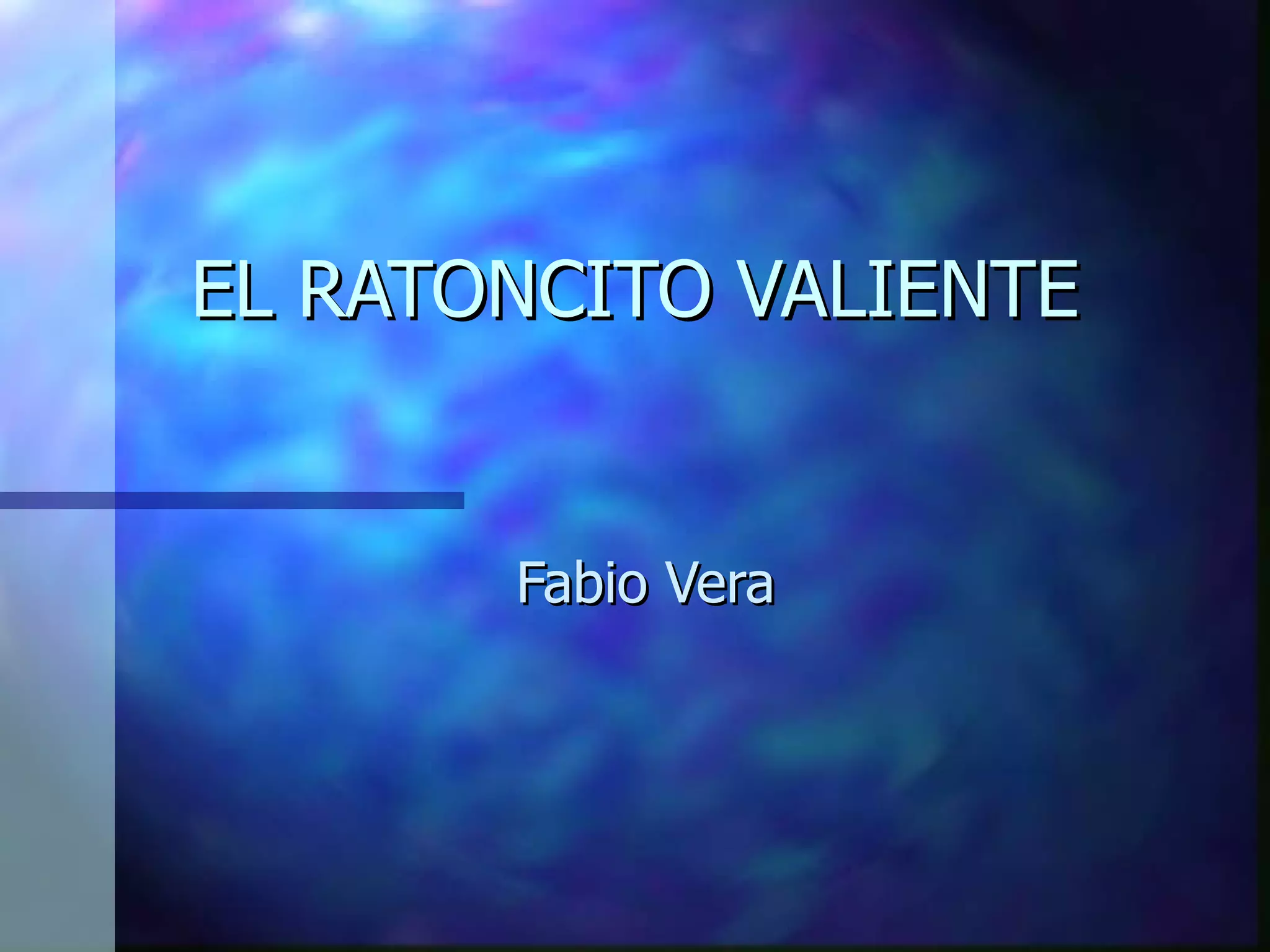 EL RATONCITO VALIENTE Fabio Vera 
