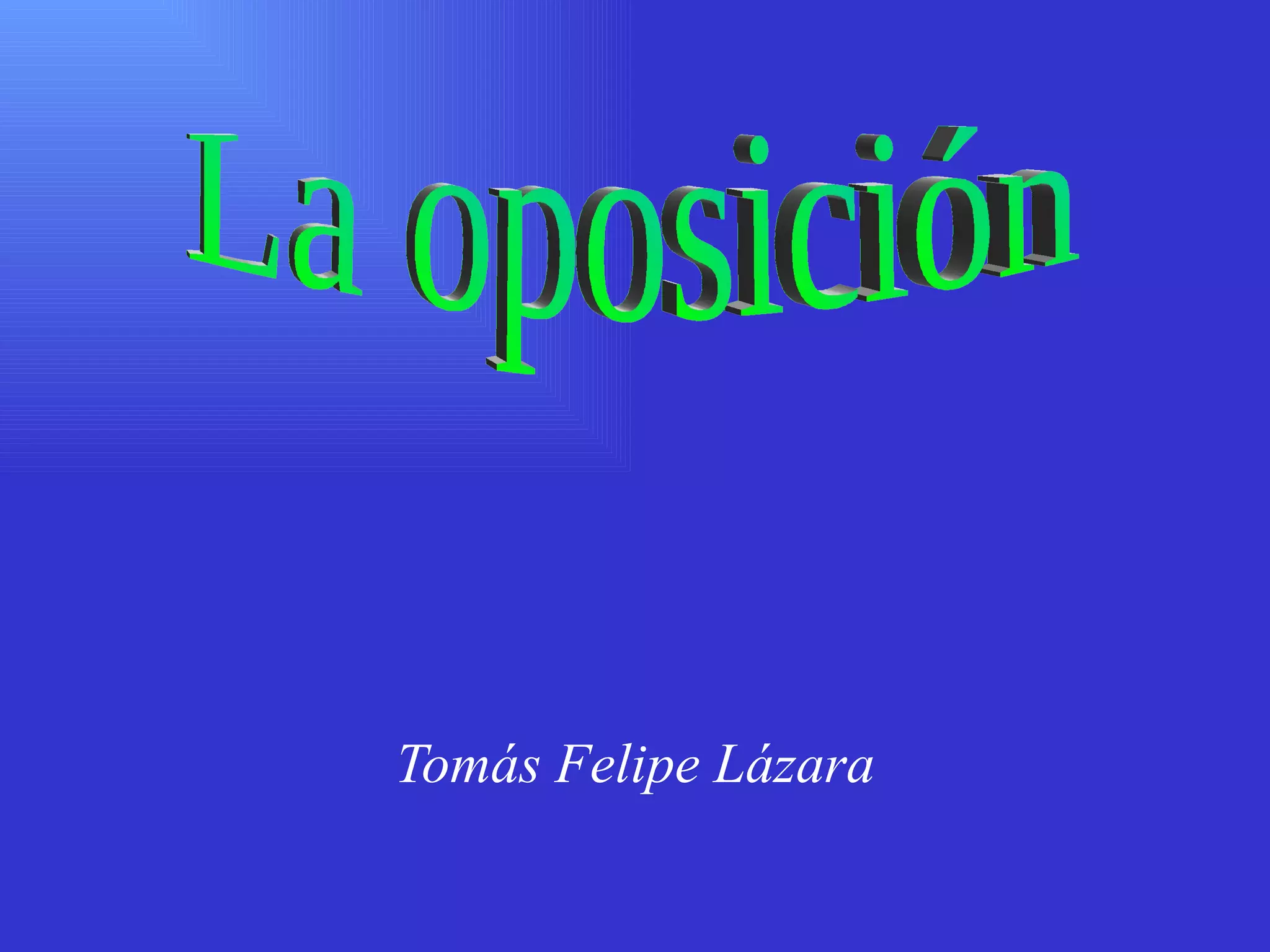 Tomás Felipe Lázara La oposición 