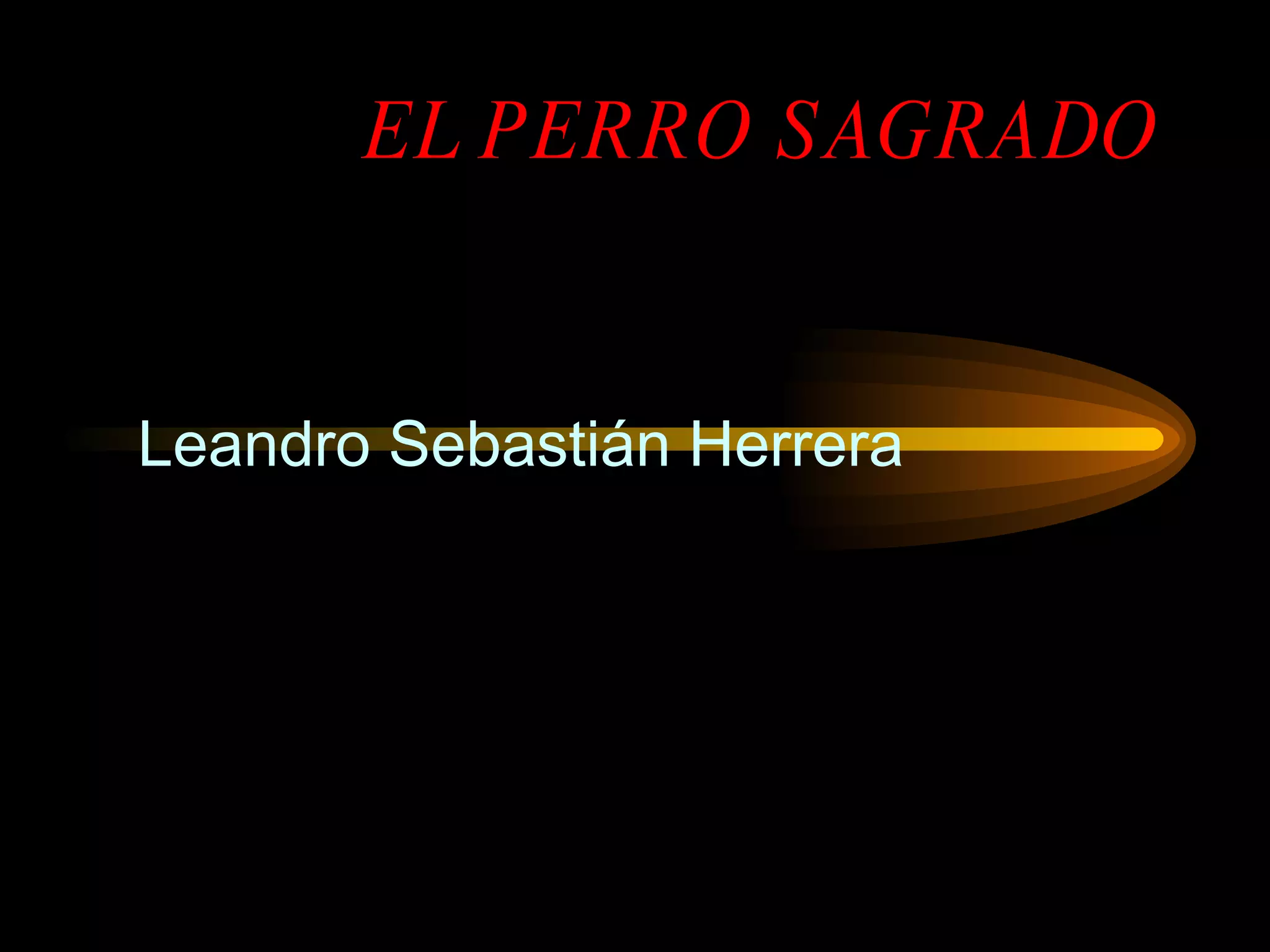 EL PERRO SAGRADO Leandro Sebastián Herrera  
