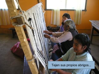 Tejen sus propios abrigos... 