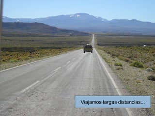 Viajamos largas distancias... 