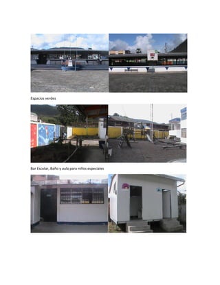 Espacios verdes
Bar Escolar, Baño y aula para niños especiales
 