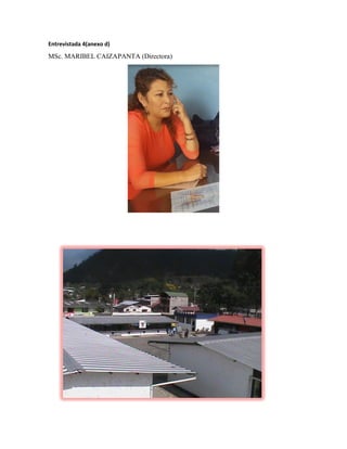 Entrevistada 4(anexo d)
MSc. MARIBEL CAIZAPANTA (Directora)
 