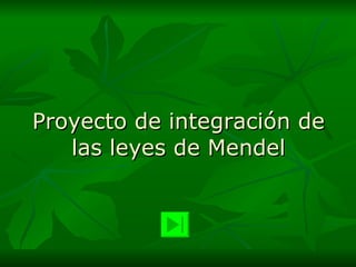Proyecto de integración de las leyes de Mendel 