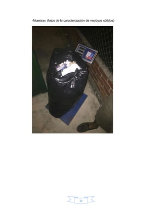 13
-Muestras (fotos de la caracterización de residuos sólidos)
 