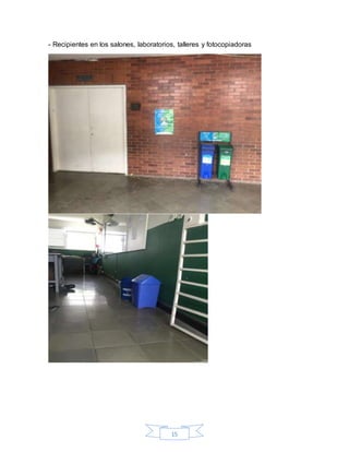 15
- Recipientes en los salones, laboratorios, talleres y fotocopiadoras
 