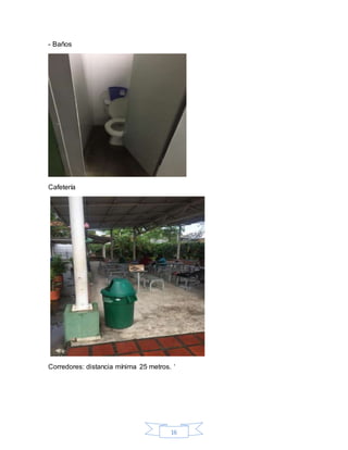 16
- Baños
Cafetería
Corredores: distancia mínima 25 metros. ‘
 