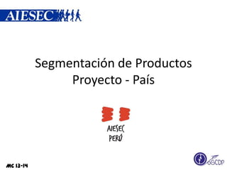 Segmentación de Productos
Proyecto - País
MC 13-14
 