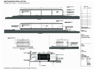 Arquitectos: Ricardo Abuauad / Javier Vergara Petrescu RESTAURANT SOFIA JOTTAR PRIMER PISO + EXTERIORES RESTAURANTE SOFIA JOTTAR 