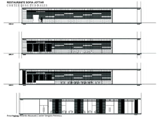 Arquitectos: Ricardo Abuauad / Javier Vergara Petrescu RESTAURANT SOFIA JOTTAR CORTES LONGITUDINALES RESTAURANTE SOFIA JOTTAR 