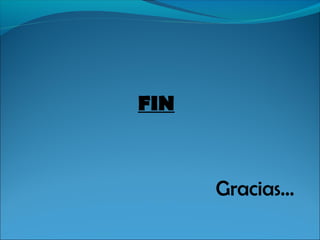 FIN
Gracias…
 