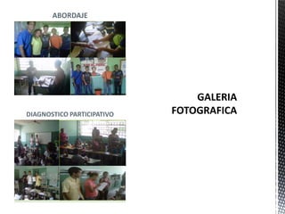 ABORDAJE
DIAGNOSTICO PARTICIPATIVO
 