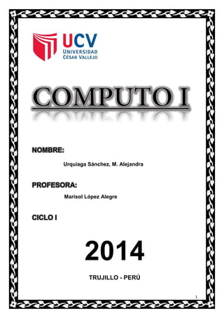 Traducción e Interpretación
1
NOMBRE:
Urquiaga Sánchez, M. Alejandra
PROFESORA:
Marisol López Alegre
CICLO I
2014
TRUJILLO - PERÚ
 