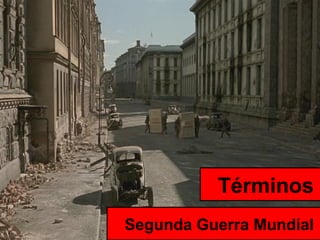 Términos Segunda Guerra Mundial 