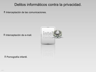 Delitos informáticos contra la privacidad. Interceptación de las comunicaciones. Interceptación de e-mail. Pornografía infantil. 