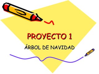 PROYECTO 1 ÁRBOL DE NAVIDAD 